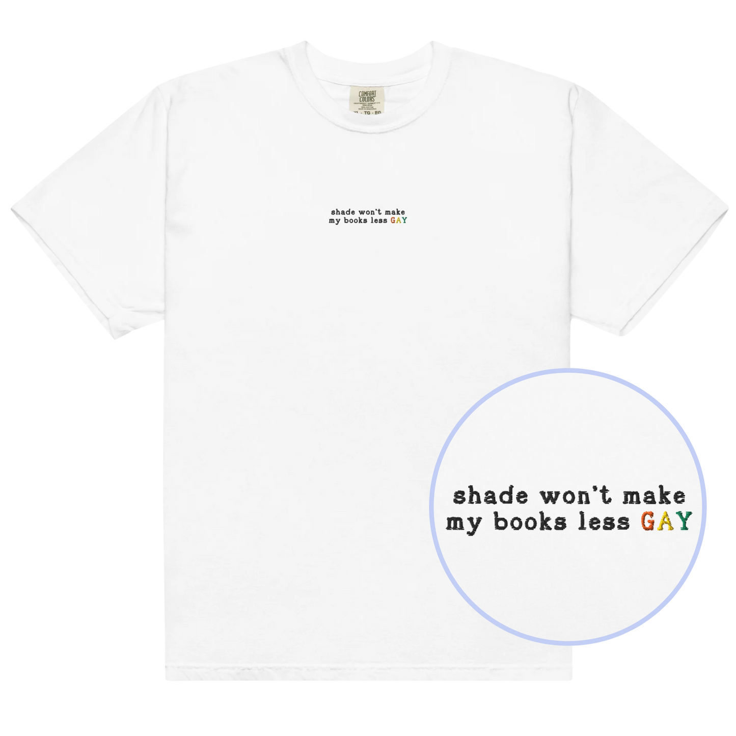 Shade Won't Make My Books Less Gay Embroidered Classic T-Shirt