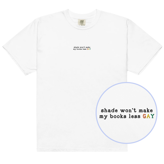Shade Won't Make My Books Less Gay Embroidered Classic T-Shirt