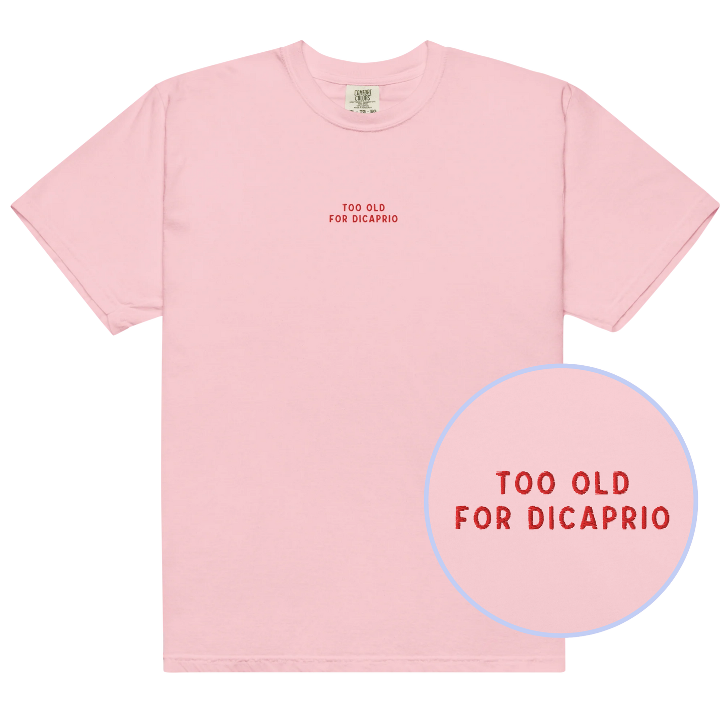 Too Old For DiCaprio Embroidered Classic T-Shirt