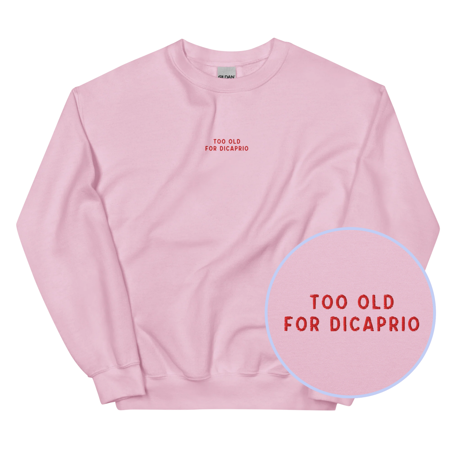 Too Old For DiCaprio Embroidered Sweatshirt