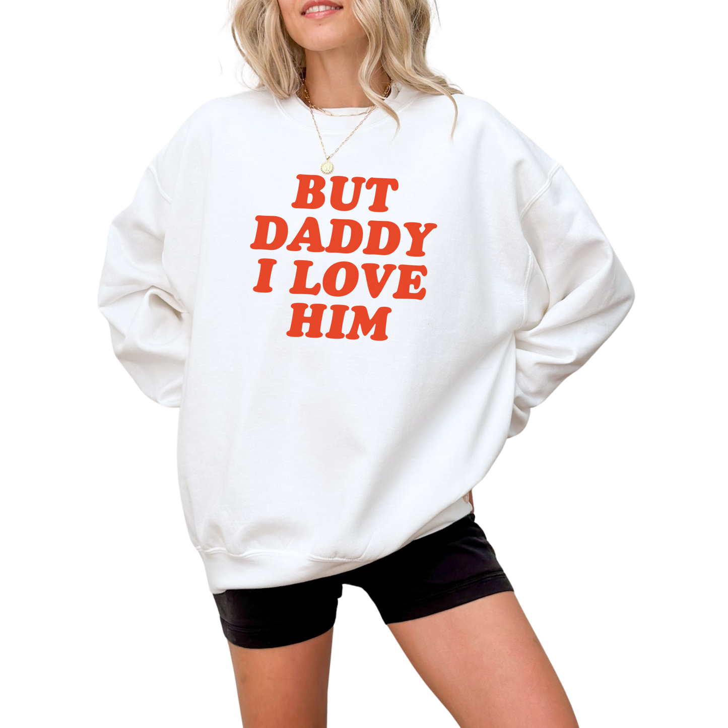 But Daddy I Love Him Crewneck Sweatshirt