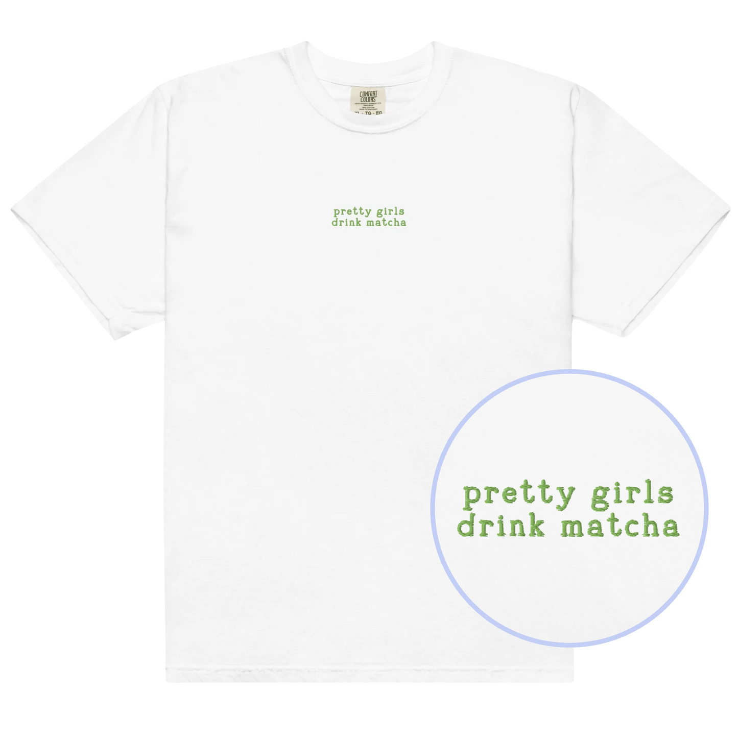 Pretty Girls Drink Matcha Embroidered Classic T-Shirt