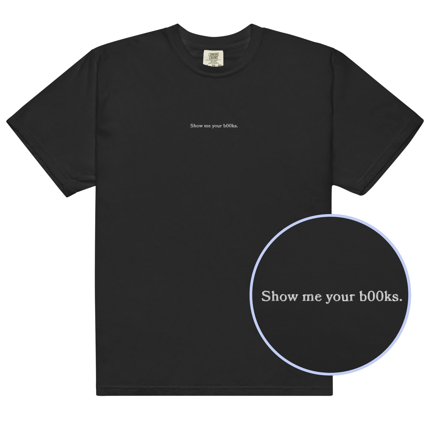 Show Me Your B00ks Embroidered Classic T-Shirt