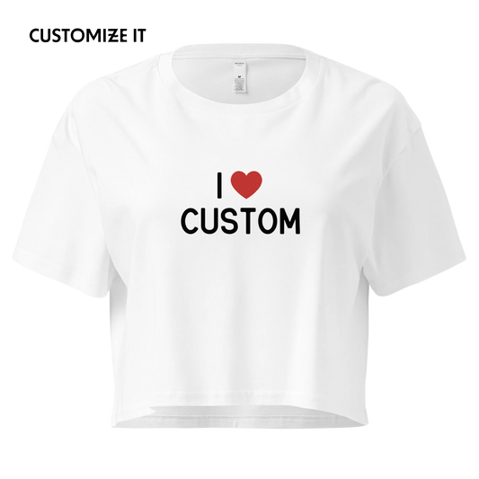 I Love (CUSTOM) Crop Tee