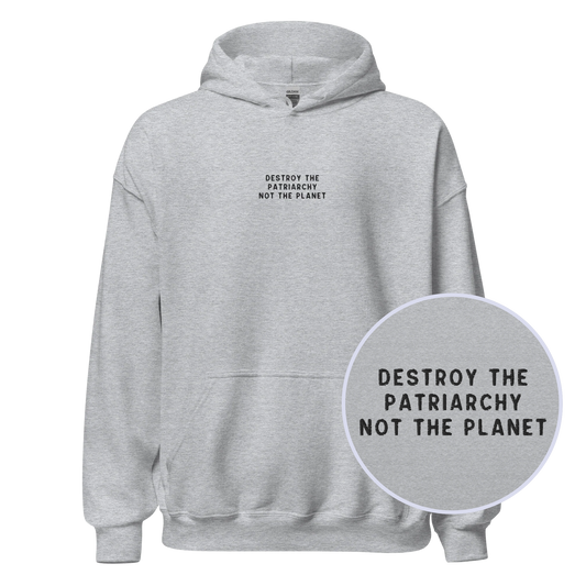 Destroy The Patriarchy Not The Planet Embroidered Hoodie