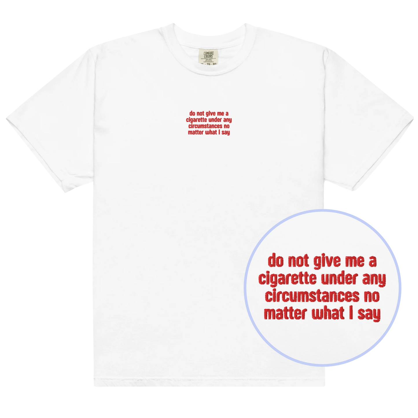 Do Not Give Me a Cigarette Embroidered Classic T-Shirt