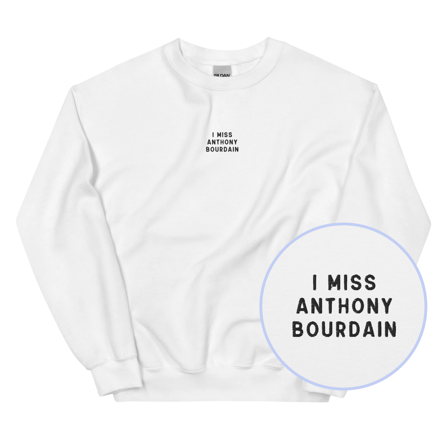 I Miss Anthony Bourdain Embroidered Sweatshirt