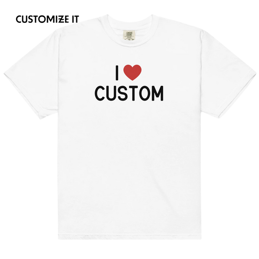 I Love (CUSTOM) Classic T-Shirt