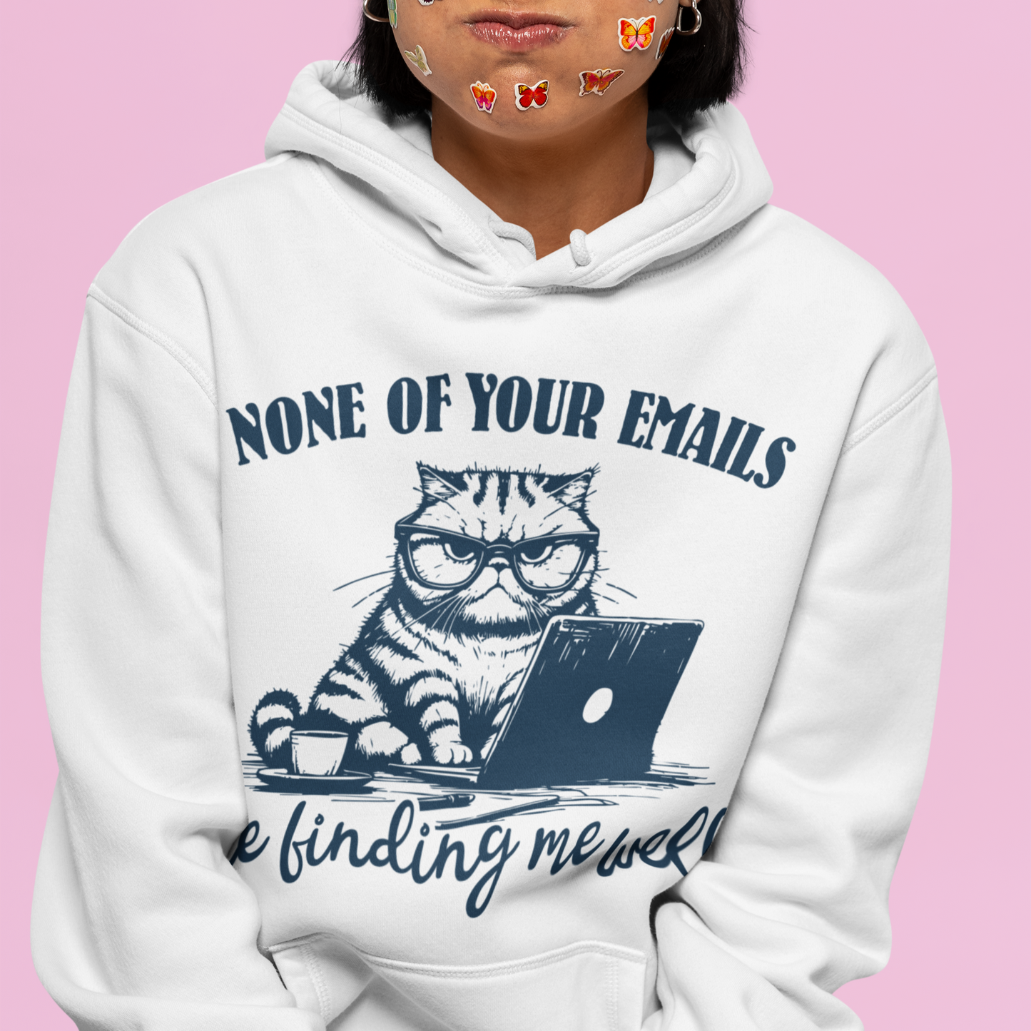 None of Your E-Mails Finding Me Well Hoodie