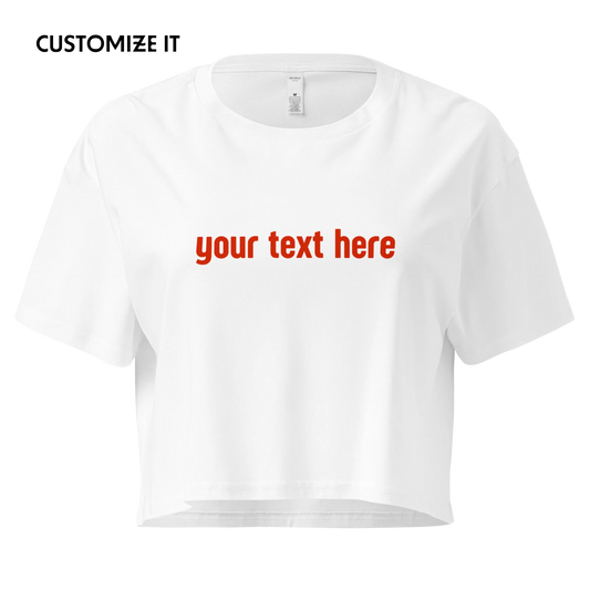 CUSTOM Your Text Crop Tee