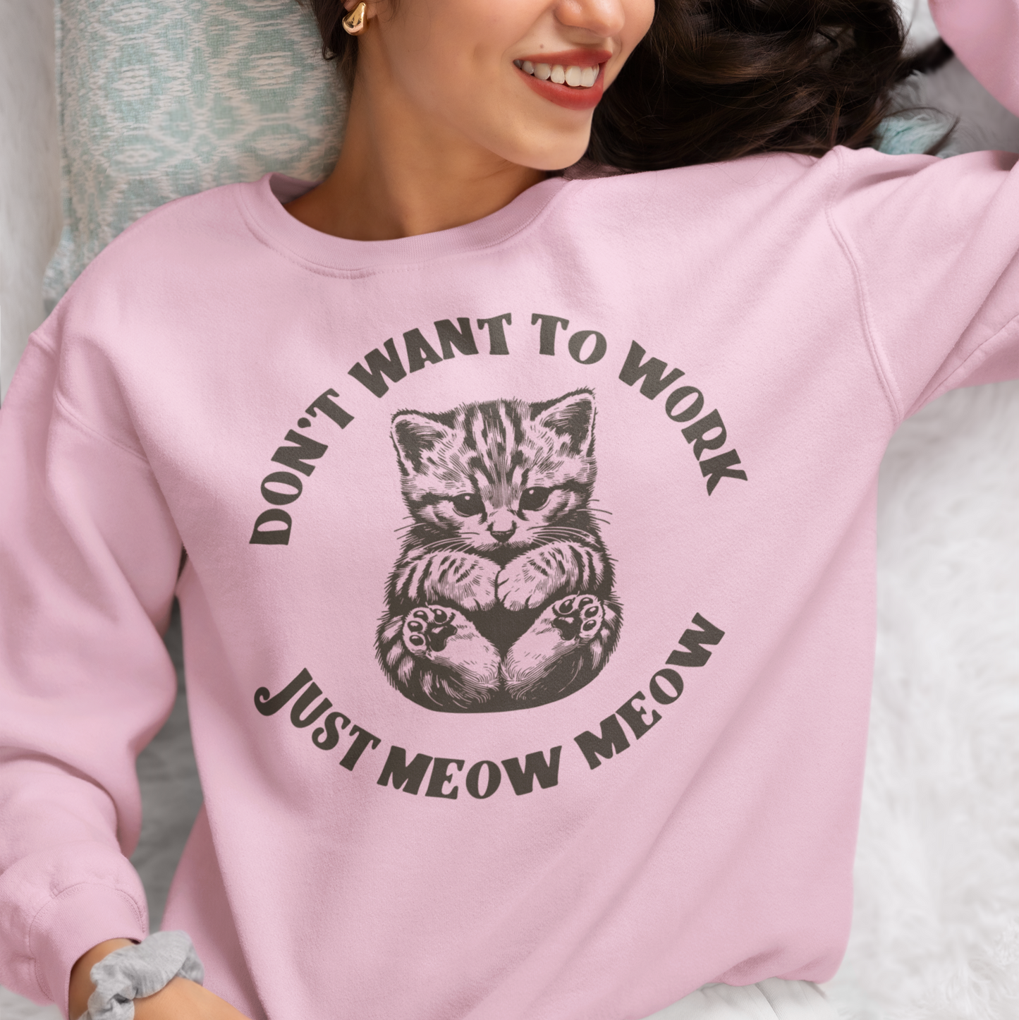 Don’t Want To Work Just Meow Meow Sweatshirt