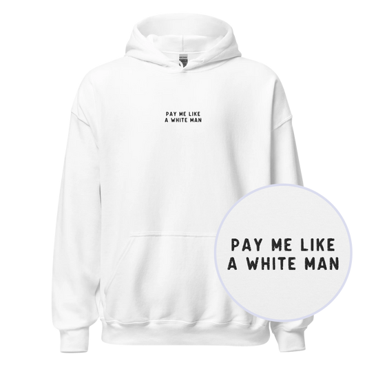 Pay Me Like A White Man Embroidered Hoodie