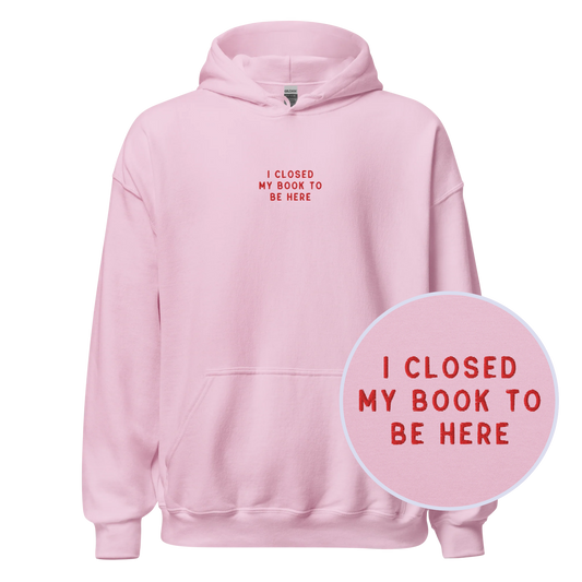 I Closed My Book To Be Here Embroidered Hoodie