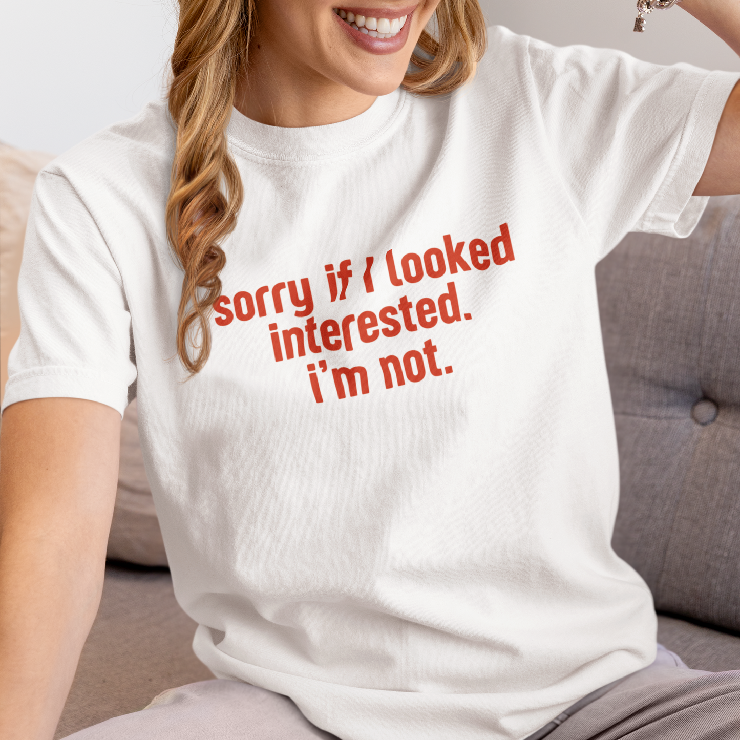 Sorry if I Looked Interested, I'm Not Premium T-Shirt