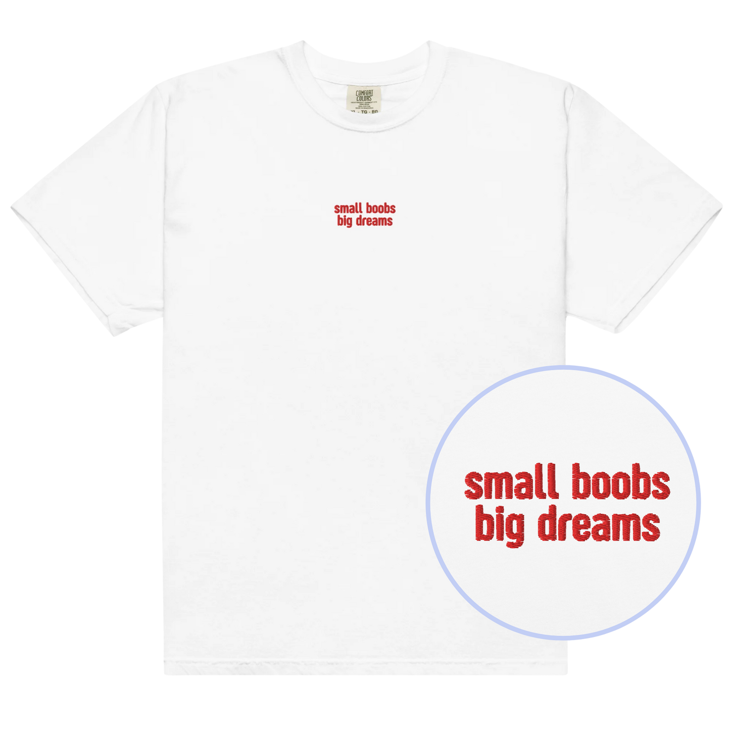 Small Boobs Big Dreams Embroidered Classic T-Shirt