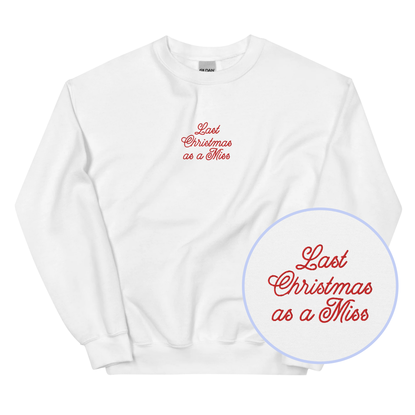 Last Christmas as a Miss Embroidered Sweatshirt