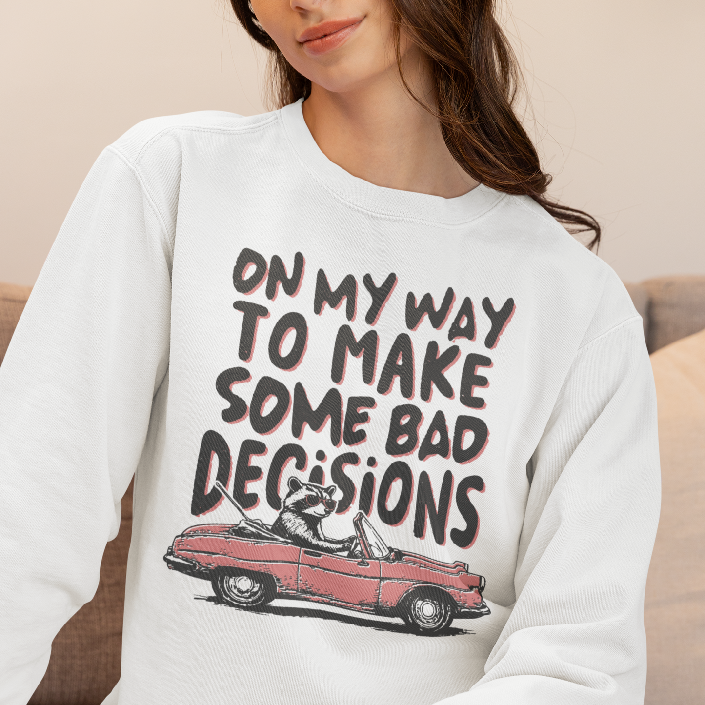 On My Way Make Bad Decisions Sweatshirt