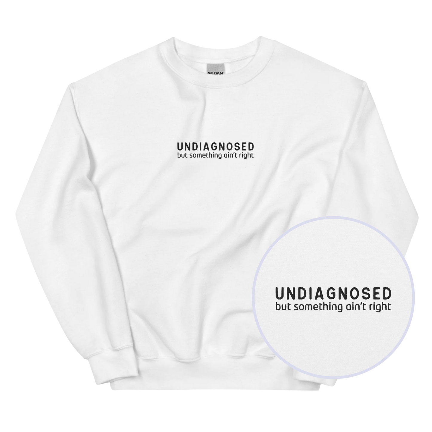 Undiagnosed But Something Ain't Right Embroidered Sweatshirt