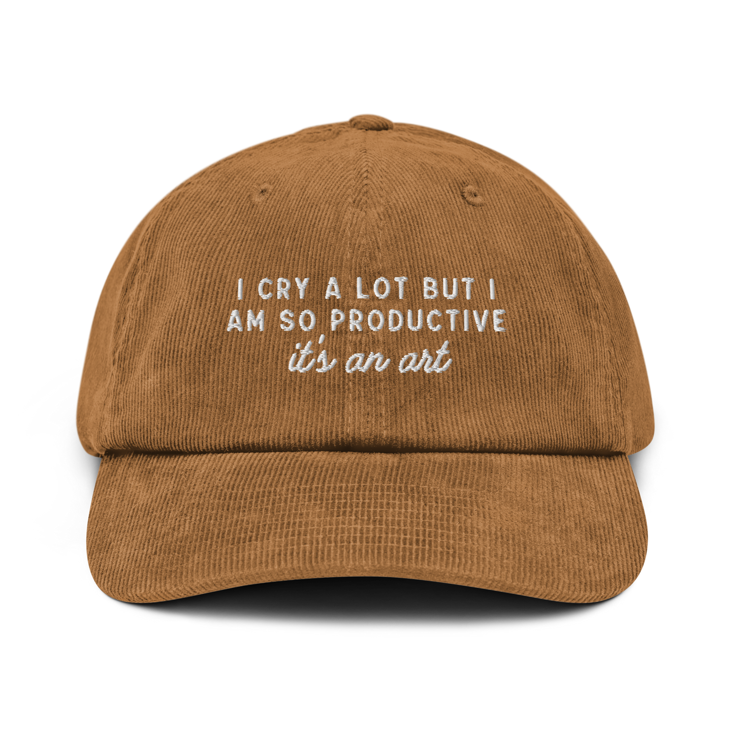 I Cry a Lot But I am so Productive ICDIWABH Embroidered Corduroy Hat