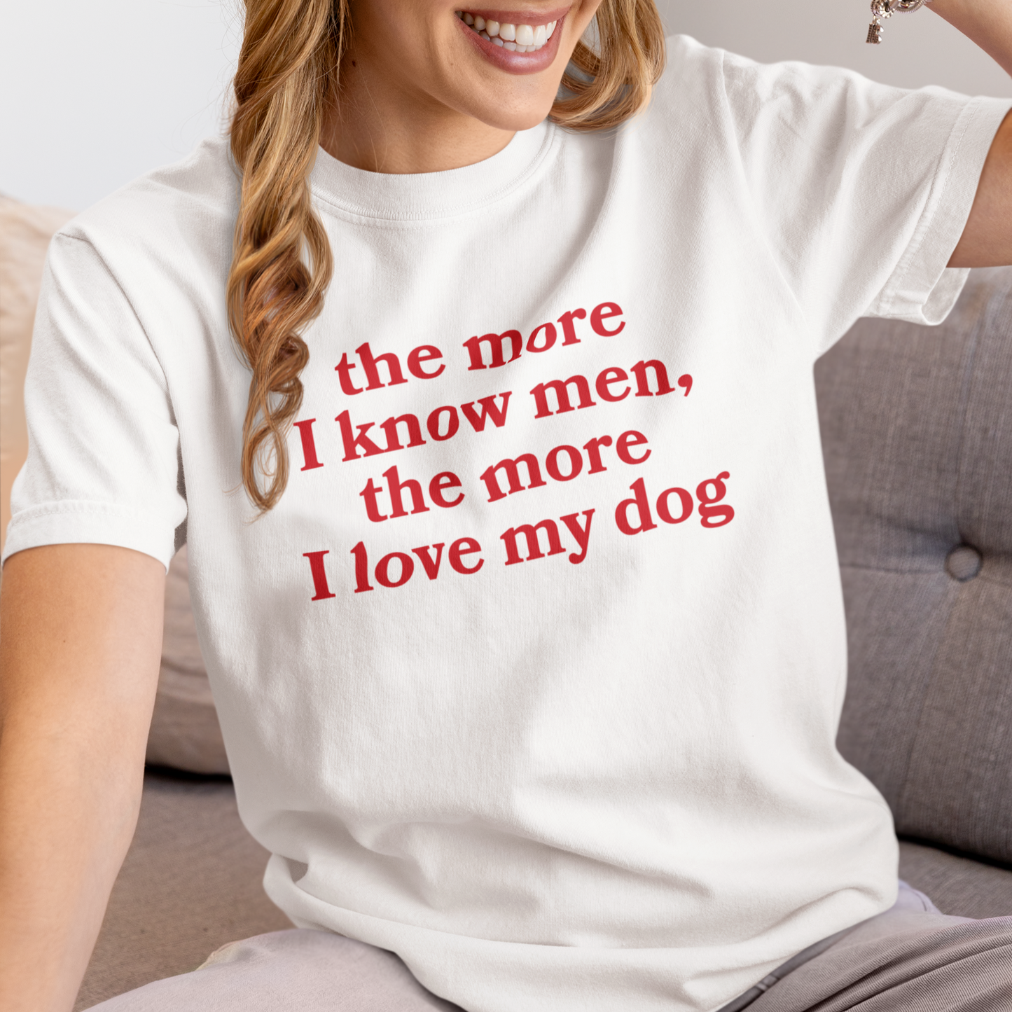The More I Know Men Love My Dog Premium T-Shirt