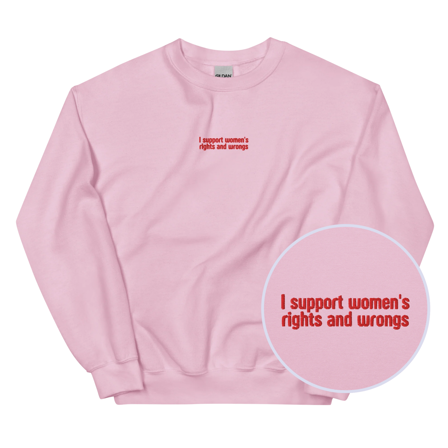 I Support Women's Rights and Wrongs Embroidered Sweatshirt