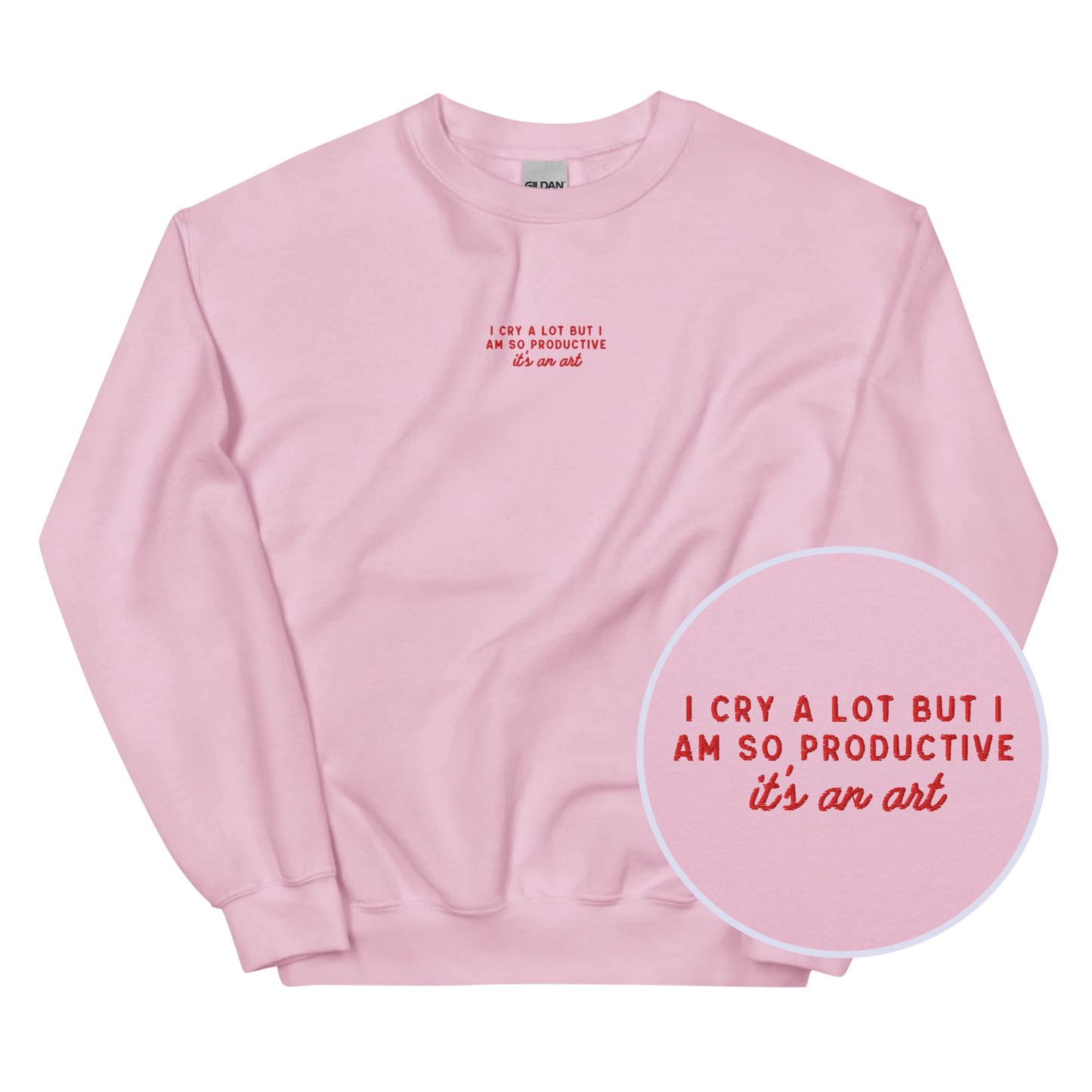 I Cry a Lot But I am so Productive Embroidered Sweatshirt