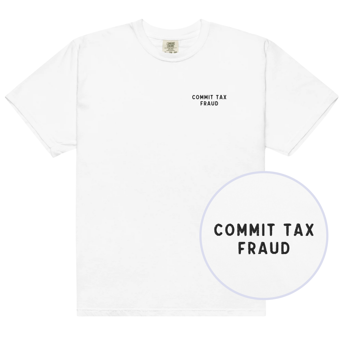 Commit Tax Fraud Embroidered Premium T-Shirt