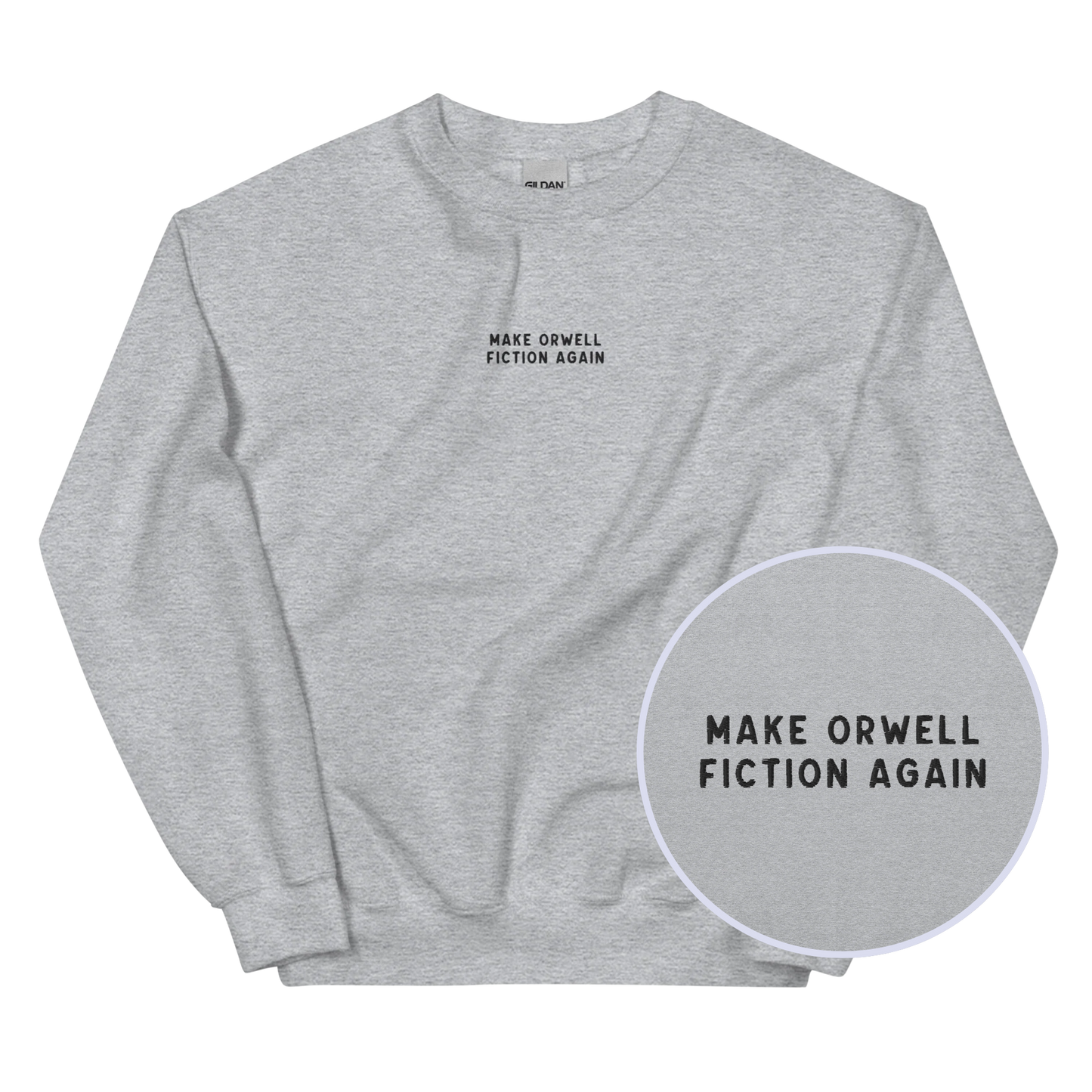Make Orwell Fiction Again Embroidered Sweatshirt