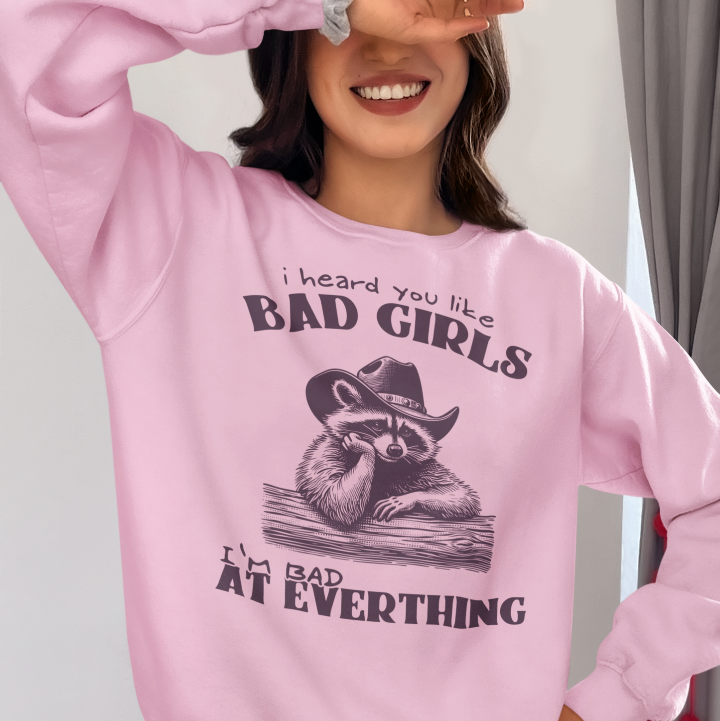 I Heard You Like Bad Girls Sweatshirt