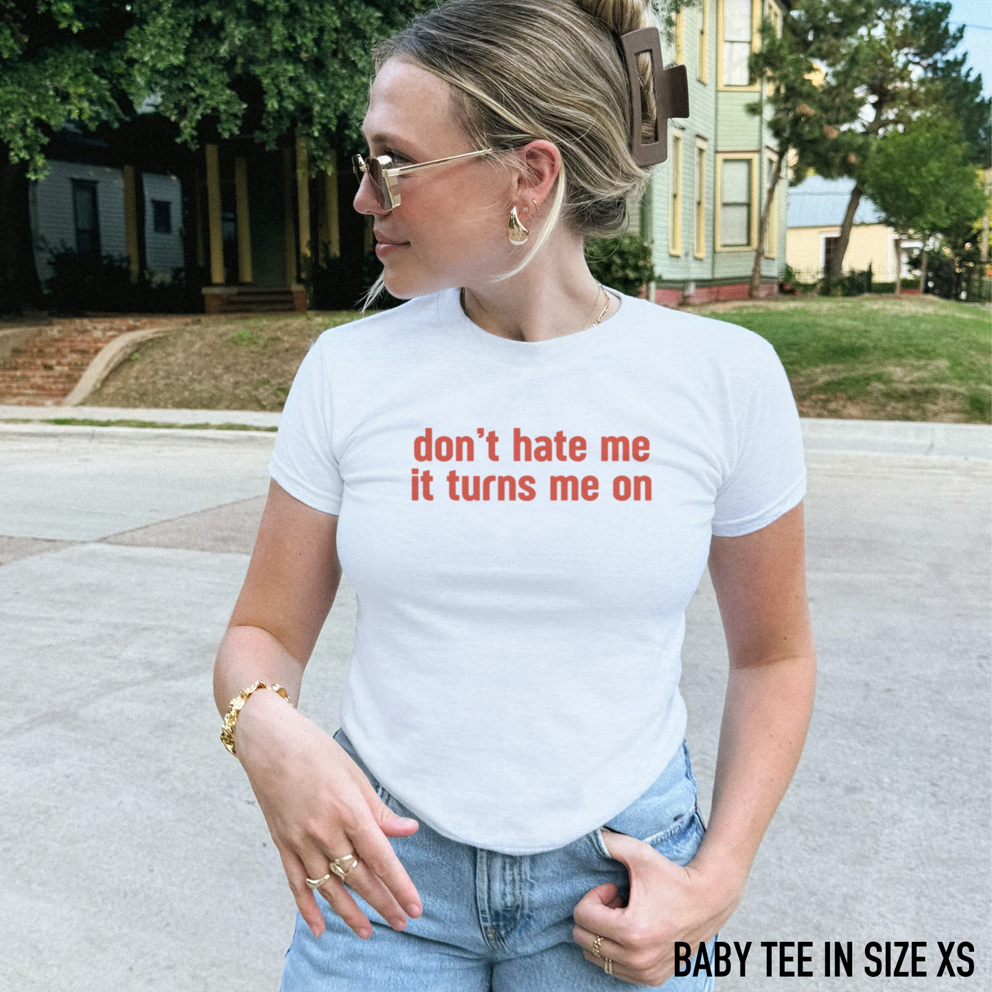 Don’t Hate Me It Turns Me On Baby Tee