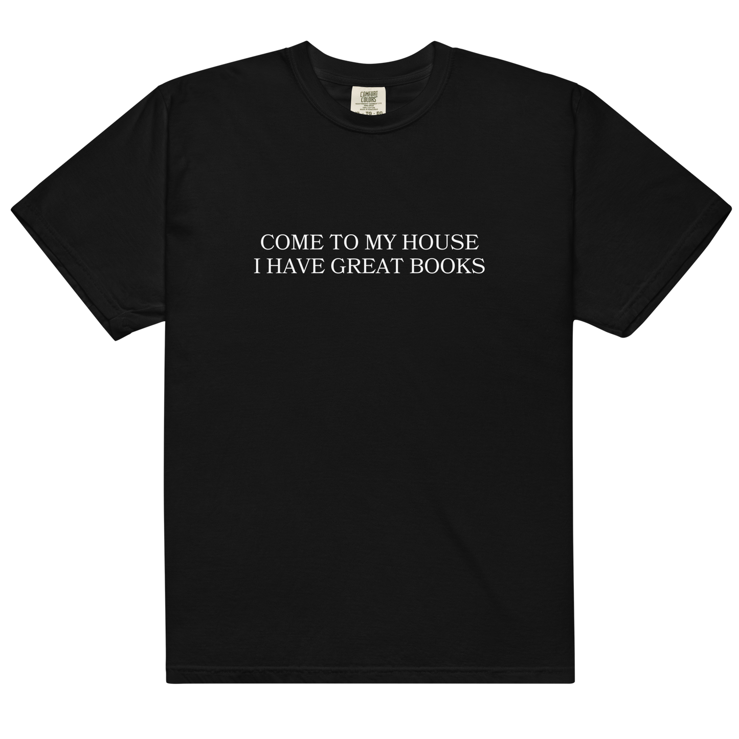 Come to My House I Have Great Books Classic T-Shirt
