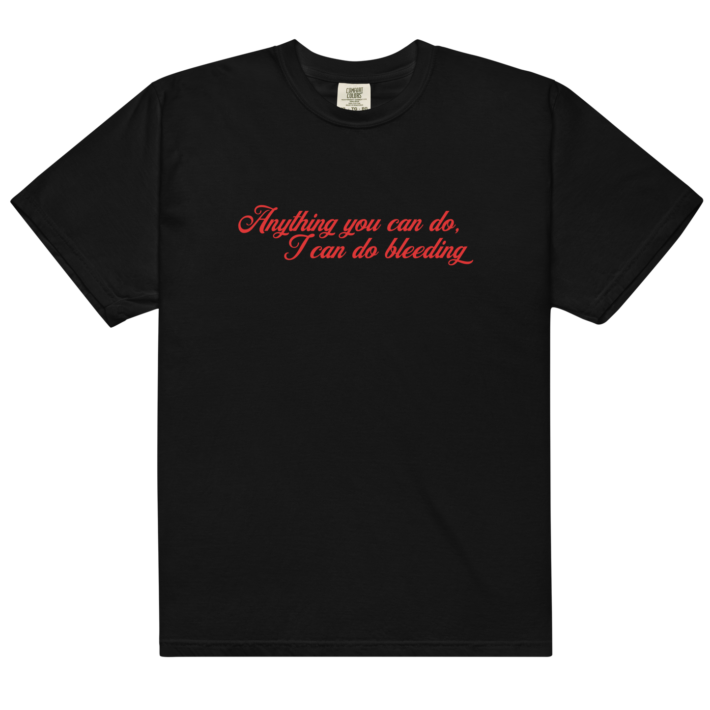 Anything You Can Do I Can Do Bleeding Classic T-Shirt