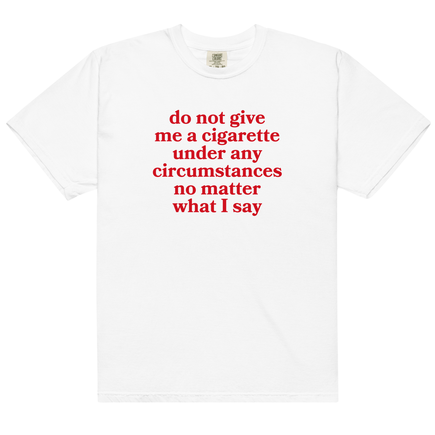 Do Not Give Me a Cigarette Premium T-Shirt