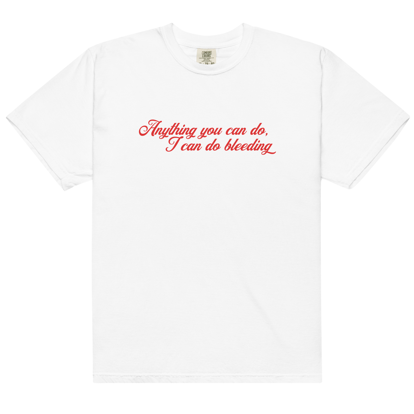 Anything You Can Do I Can Do Bleeding Premium T-Shirt
