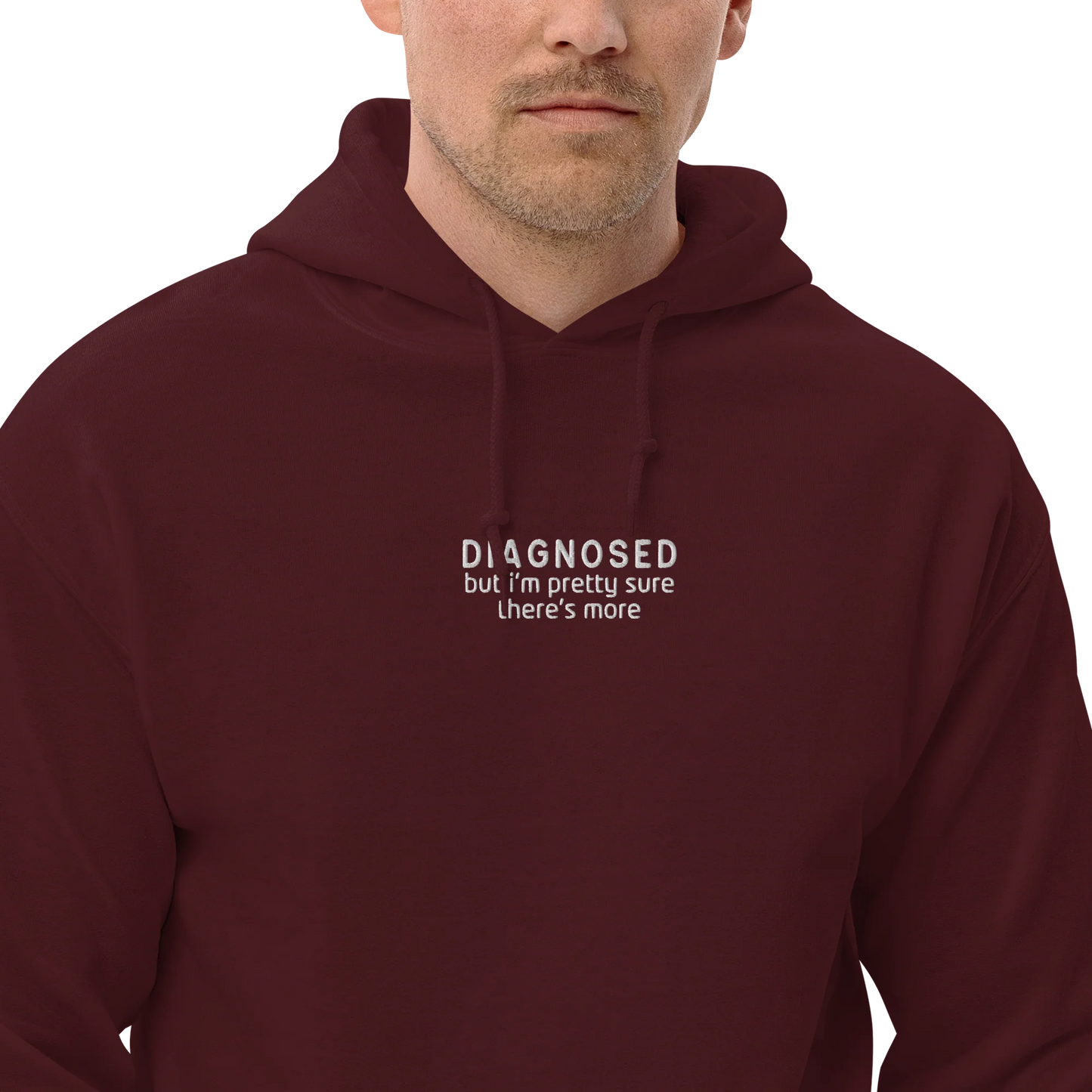 Diagnosed But I'm Pretty Sure There's More Embroidered Hoodie