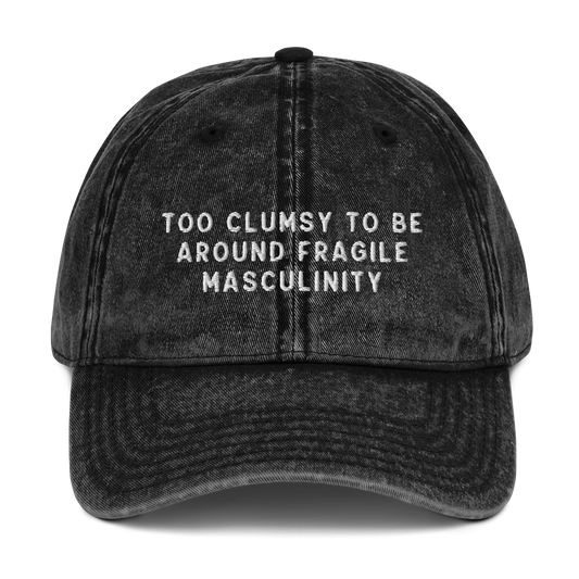 Too Clumsy to be Around Fragile Masculinity Embroidered Vintage Cap