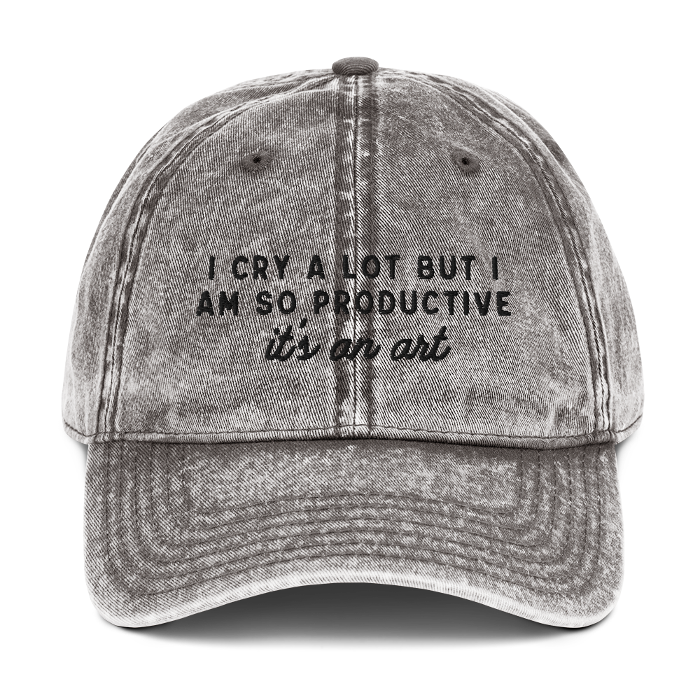 I Cry a Lot But I am so Productive, it's an Art Embroidered Vintage Cap