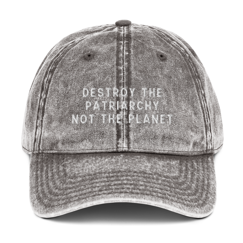 Destroy The Patriarchy Not The Planet Embroidered Vintage Cap