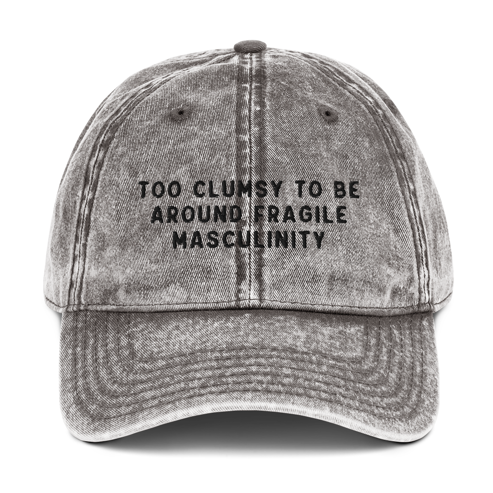 Too Clumsy to be Around Fragile Masculinity Embroidered Vintage Cap