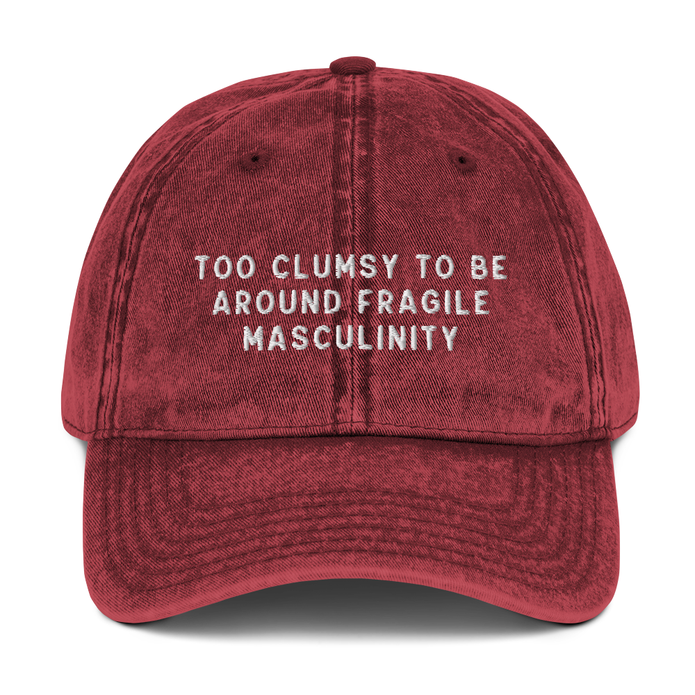 Too Clumsy to be Around Fragile Masculinity Embroidered Vintage Cap