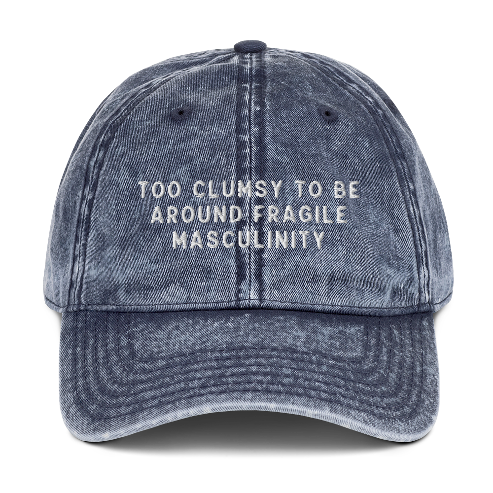 Too Clumsy to be Around Fragile Masculinity Embroidered Vintage Cap