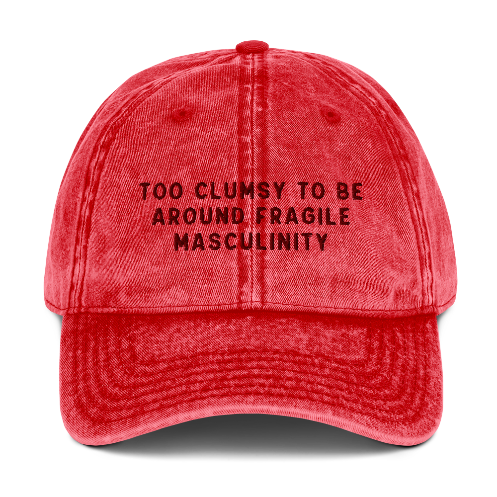 Too Clumsy to be Around Fragile Masculinity Embroidered Vintage Cap