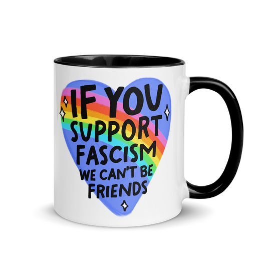 If You Support Fascism We Can't Be Friends Color Mug