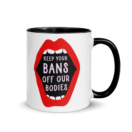 Keep Your Bans Off Our Bodies Color Mug