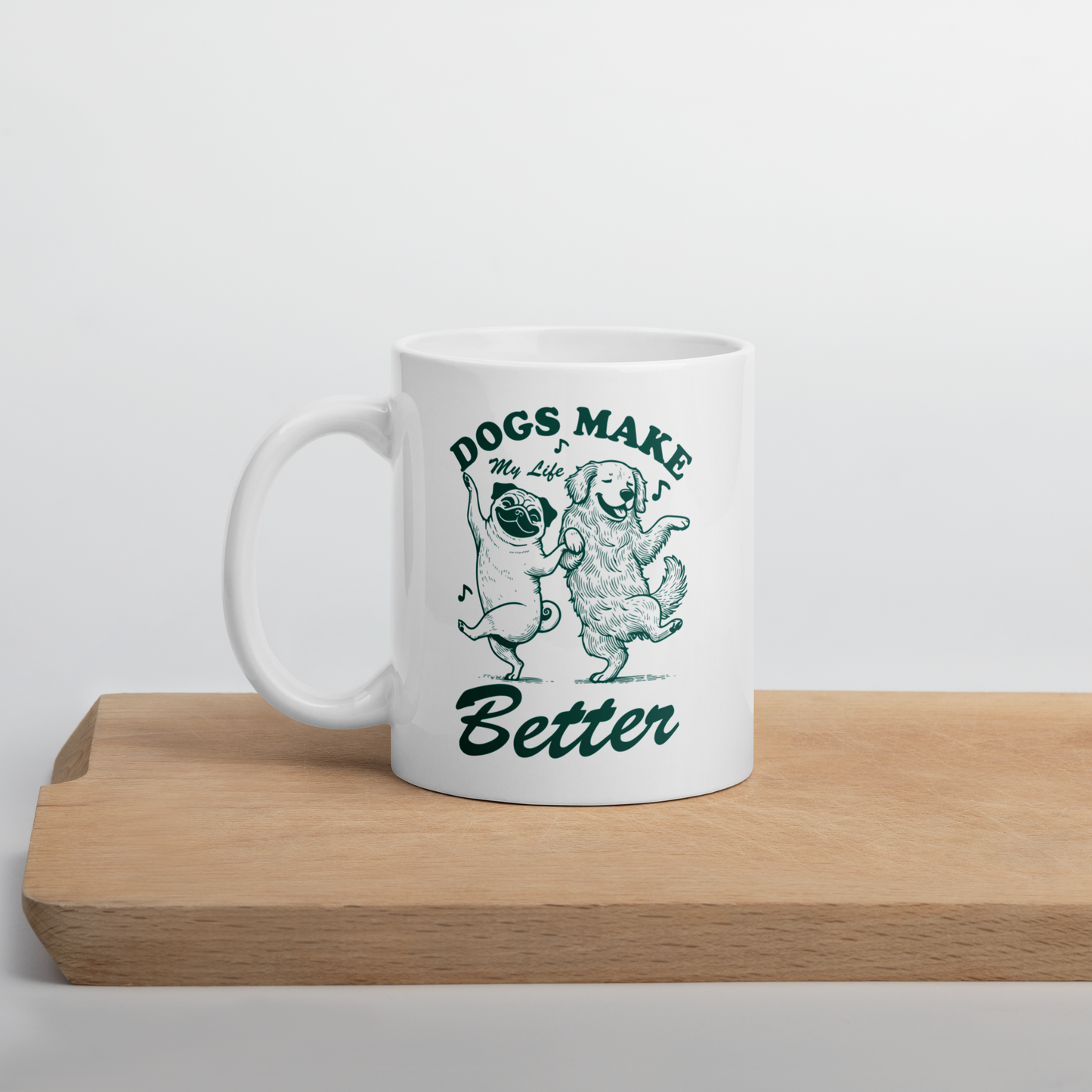 Dogs Make My Life Better Mug