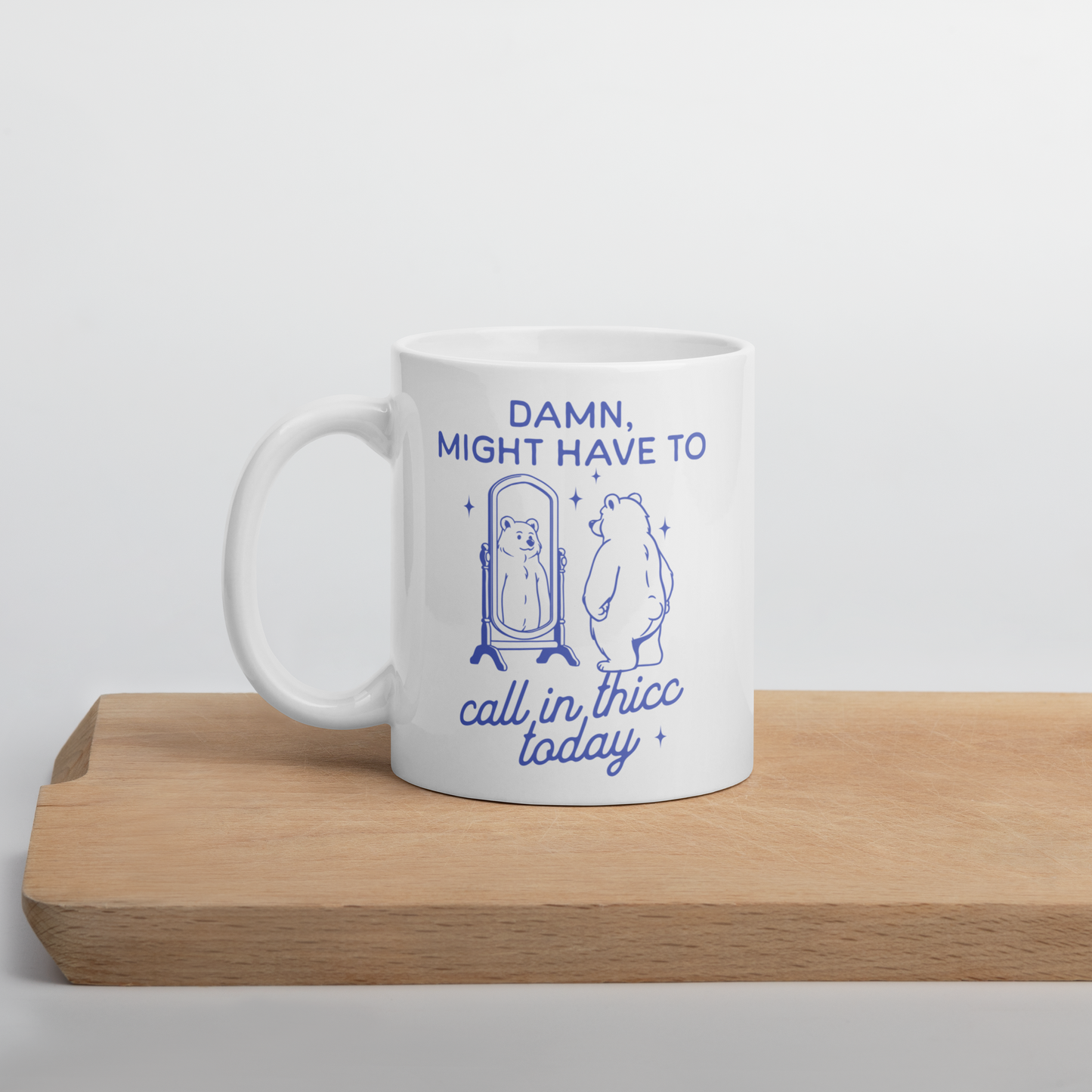 Might Have to Call In Thicc Mug
