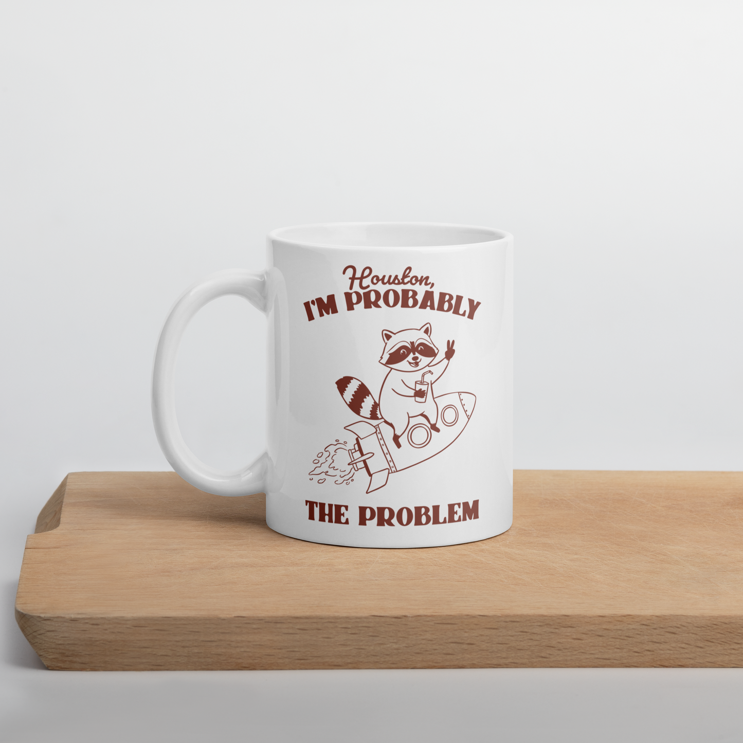 Houston I'm Probably The Problem Mug