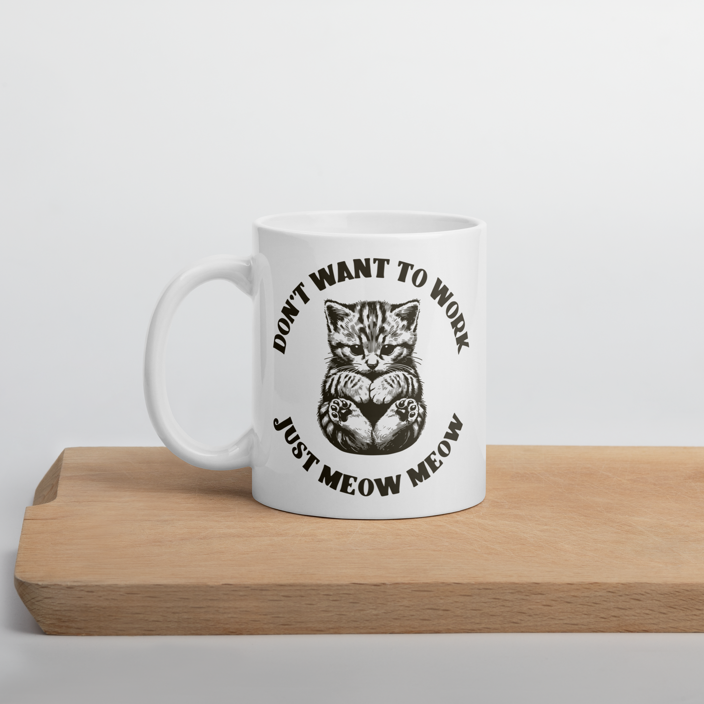 Don’t Want To Work Just Meow Meow Mug