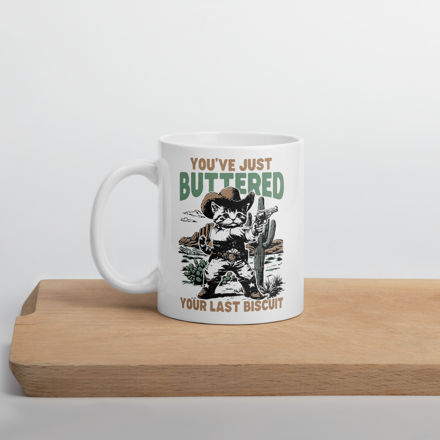 You've Just Buttered Your Last Biscuit Mug