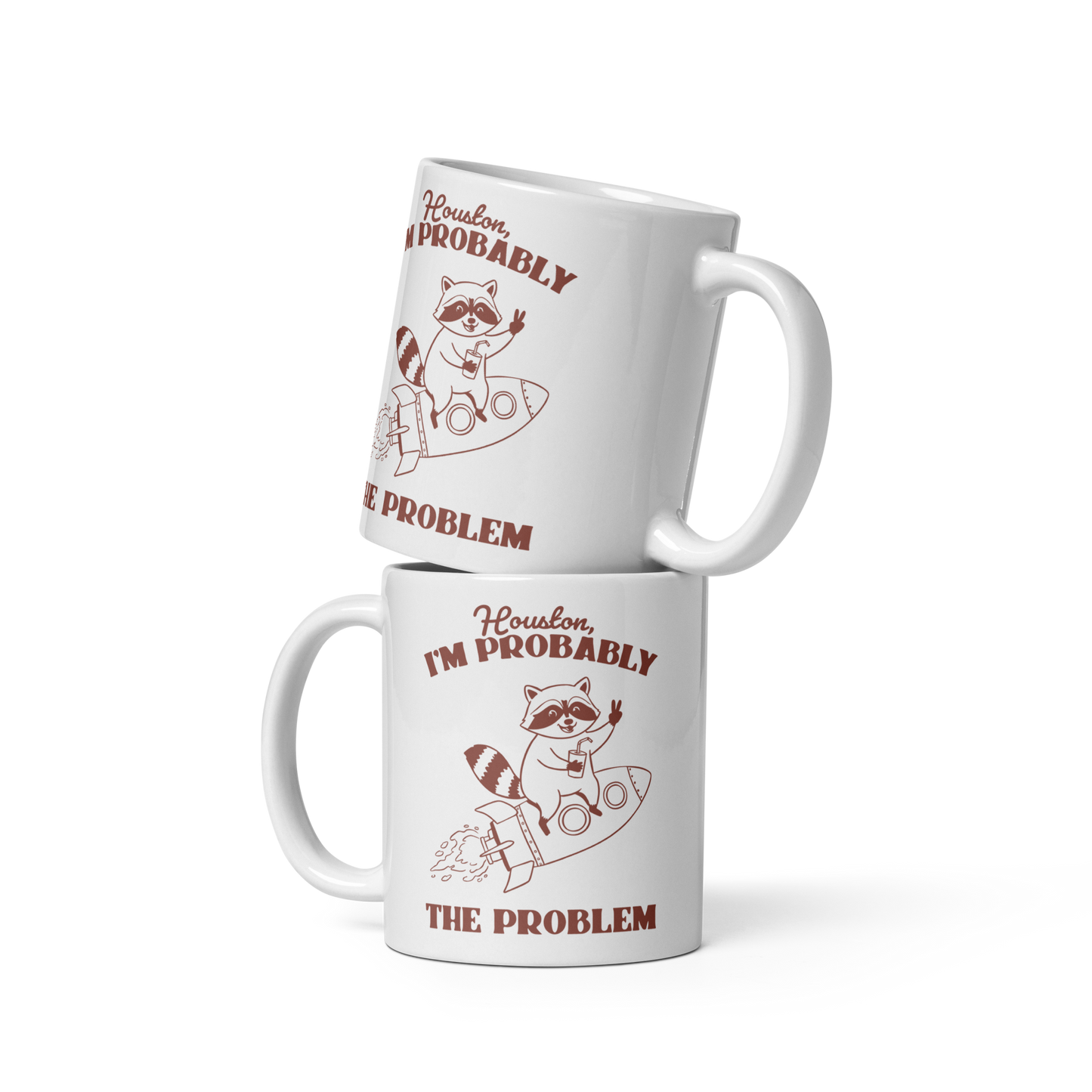 Houston I'm Probably The Problem Mug